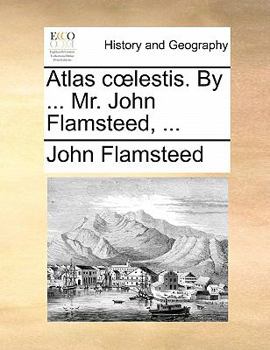 Paperback Atlas Coelestis. by ... Mr. John Flamsteed, ... [Latin] Book