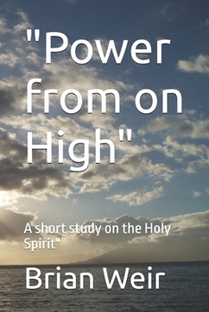 "Power from on High": A short study on the Holy Spirit"