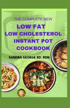Paperback The Complete New Low Fat Low Cholesterol Cookbook: Cooking for Cholesterol Control and Well Being Book