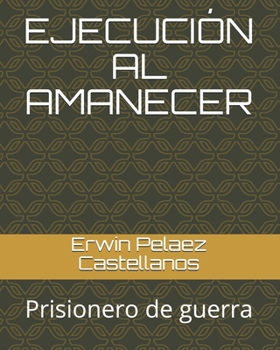 Paperback Ejecución Al Amanecer: Prisionero de guerra [Spanish] Book