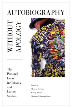 Paperback Autobiography Without Apology: The Personal Essay in Chicanx and Latinx Studies Book