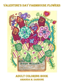 Valentine's Day Farmhouse Flowers: Adult Coloring Book