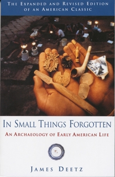 Paperback In Small Things Forgotten: An Archaeology of Early American Life Book