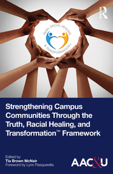 Paperback Strengthening Campus Communities Through the Truth, Racial Healing, and Transformation Framework Book