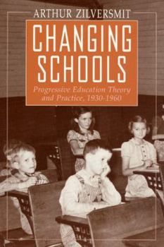 Paperback Changing Schools: Progressive Education Theory and Practice, 1930-1960 Book