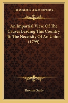Paperback An Impartial View, Of The Causes Leading This Country To The Necessity Of An Union (1799) Book