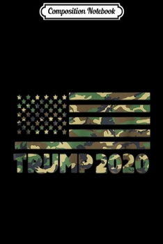 Composition Notebook: 4th of July Trump 2020 Message Hidden In Camouflage USA Flag Journal/Notebook Blank Lined Ruled 6x9 100 Pages