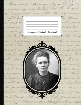 Composition Notebook - Sketchbook: Marie Curie | Unlined Notebook 109 Blank Pages 8.5 x 11 in. | Phycisist Chemist | Multi-Purpose | Unruled Journal | Scientist | Composition Book | Drawing Book
