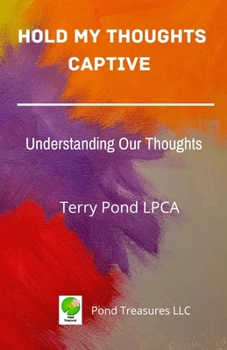 Paperback Hold My Thoughts Captive: Understanding Our Thoughts Book