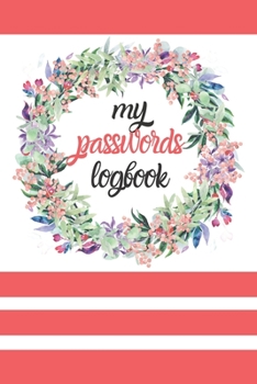 Paperback My Passwords Logbook - Top Secret Organizer Journal: Remember Your Internet Username Accounts and Passwords Book