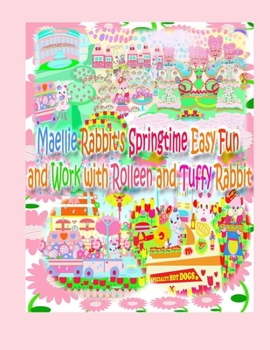 Paperback Maellie Rabbit's Springtime Easy Fun and Work with Rolleen and Tuffy Rabbit Book