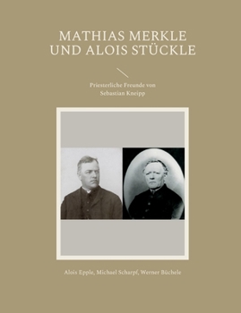 Paperback Mathias Merkle und Alois Stückle: Priesterliche Freunde von Sebastian Kneipp [German] Book