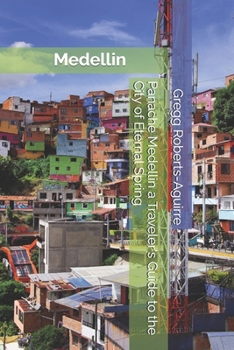 Paperback Panache Medellin a Traveler's Guide to the City of Eternal Spring Book