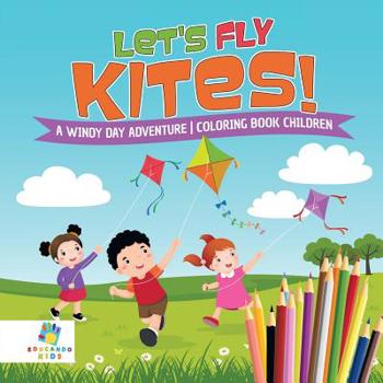 Paperback Let's Fly Kites! A Windy Day Adventure Coloring Book Children Book