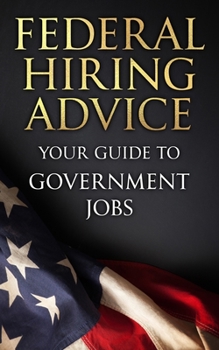 Paperback Federal Hiring Advice: Your Guide to Government Jobs Book