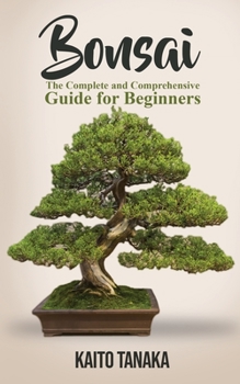 Paperback Bonsai: The Complete and Comprehensive Guide for Beginners Book
