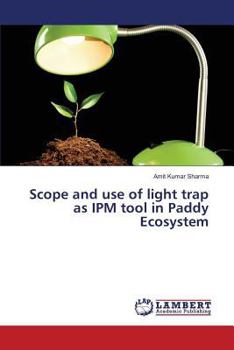 Paperback Scope and use of light trap as IPM tool in Paddy Ecosystem Book