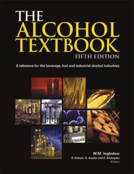 Hardcover The Alcohol Textbook: A Reference for the Beverage, Fuel and Industrial Alcohol Industries Book