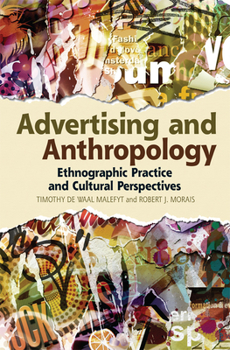 Hardcover Advertising and Anthropology: Ethnographic Practice and Cultural Perspectives Book