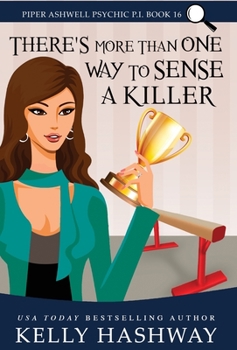 There's More Than One Way to Sense a Killer - Book #16 of the Piper Ashwell, Psychic P.I.