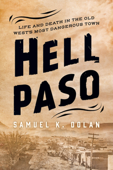 Hardcover Hell Paso: Life and Death in the Old West's Most Dangerous Town Book