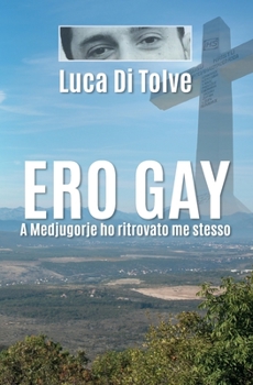 Paperback Ero Gay a Medjugorje ho ritrovato me stesso [Italian] Book