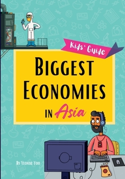 Paperback Biggest Economies in Asia: Little Explorers' Guide to Asia's Leading Industries and the Stories Behind Their Rise! Book