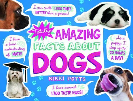 Totally Amazing Facts about Dogs - Book  of the Mind Benders