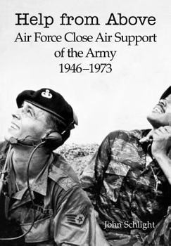 Paperback Help from Above: Air Force Close Air Support of the Army 1946-1973 Book
