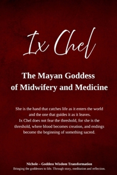 Ix Chel – The Mayan Goddess of Midwifery and Medicine