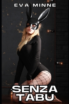 Paperback Senza Tabu: Storie Esplicite Di Sesso Bondage, Fetish, Sadomaso, Con Padroni E Schiavi [Italian] Book