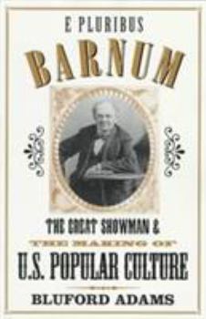 Paperback E Pluribus Barnum: The Great Showman and the Making of U.S. Popular Culture Book