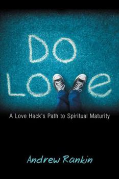 Paperback Do Love: A Love Hack's Path to Spiritual Maturity Book