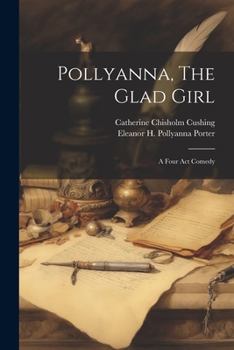 Paperback Pollyanna, The Glad Girl; A Four Act Comedy Book