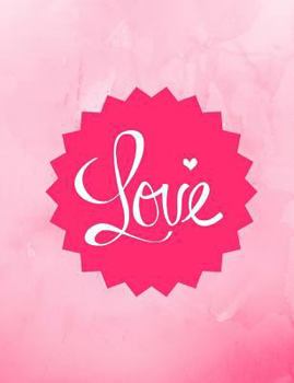 Love: College Ruled Line Paper Composition Notebook Journal