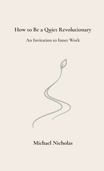 Paperback How to Be a Quiet Revolutionary: An Invitation to Inner Work Book
