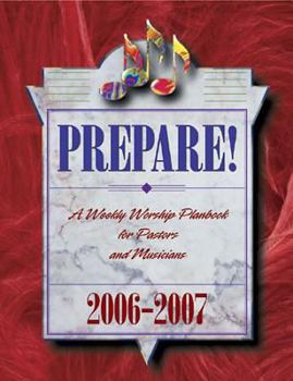 Prepare 2006-2007: A Weekly Worship Planbook for Pastors and Musicians