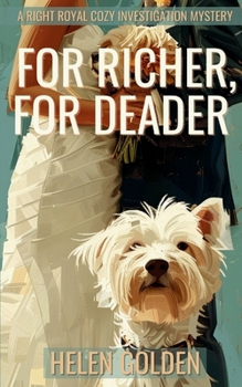 For Richer, For Deader - Book #2 of the A Right Royal Cozy Investigation