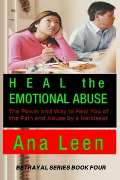 Paperback Heal the Emotional Abuse (The Power and Way to Heal You of the Pain and Abuse by a Narcissist) Book