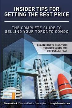 Paperback Insider Tips For Getting The Best Price: The Complete Guide To Selling Your Toronto Condo Book