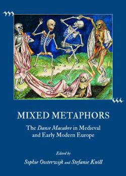 Hardcover Mixed Metaphors: The Danse Macabre in Medieval and Early Modern Europe Book
