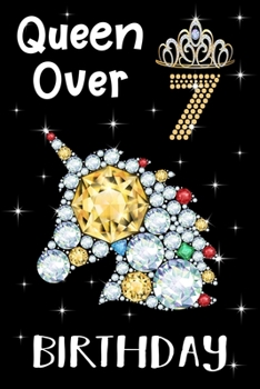 Queen Over 7 Birthday: Birthday Gift Notebook For Kids - 7th Birthday Gifts - Notebook Journal To 7 Years Old - 6x9 Unique Diary 120 Blank Lined Pages Beautifully Decorated Inside