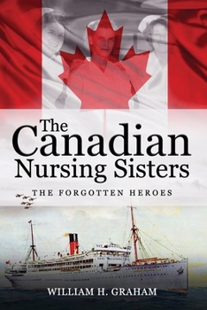 Paperback Canadian Nursing Sisters - The Forgotten Heroes Book