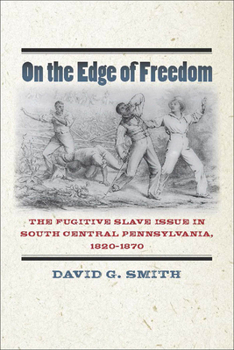 Hardcover On the Edge of Freedom: The Fugitive Slave Issue in South Central Pennsylvania, 1820-1870 Book