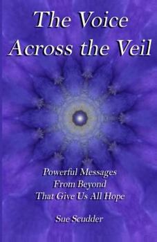 Paperback The Voice Across the Veil: Powerful Messages from Beyond That Give Us All Hope Book