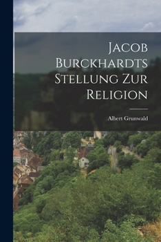 Jacob Burckhardts Stellung Zur Religion