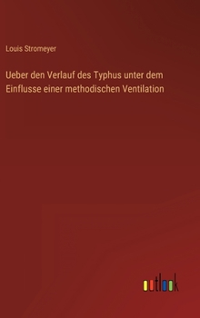 Hardcover Ueber den Verlauf des Typhus unter dem Einflusse einer methodischen Ventilation [German] Book