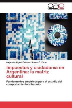 Paperback Impuestos y Ciudadania En Argentina: La Matriz Cultural [Spanish] Book