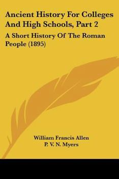 Paperback Ancient History For Colleges And High Schools, Part 2: A Short History Of The Roman People (1895) Book
