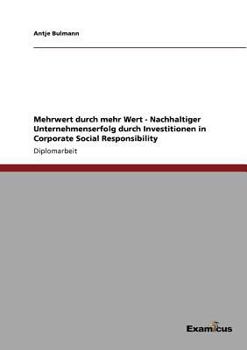 Paperback Mehrwert durch mehr Wert - Nachhaltiger Unternehmenserfolg durch Investitionen in Corporate Social Responsibility [German] Book